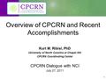 1 Overview of CPCRN and Recent Accomplishments Kurt M. Ribisl, PhD University of North Carolina at Chapel Hill CPCRN Coordinating Center CPCRN Dialogue.