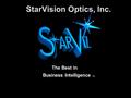 StarVision Optics, Inc. The Best in Business Intelligence TM.