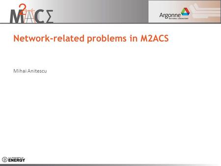 Network-related problems in M2ACS Mihai Anitescu.