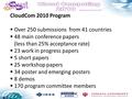 CloudCom 2010 Program  Over 250 submissions from 41 countries  48 main conference papers (less than 25% acceptance rate)  23 work in progress papers.