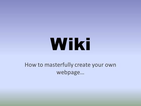 Wiki How to masterfully create your own webpage….