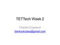 TETTech Week 2 Charles Copeland