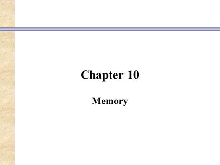 Chapter 10 Memory. The Evolution of Multiple Memory Systems The ability to store memories and memes is adaptive, although memories may or may not contribute.