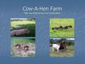 Cow-A-Hen Farm “We use Herbivores not Herbicides”.