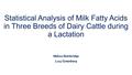 Statistical Analysis of Milk Fatty Acids in Three Breeds of Dairy Cattle during a Lactation Melissa Bainbridge Lucy Greenberg.