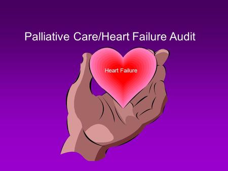 Heart Failure Palliative Care/Heart Failure Audit.