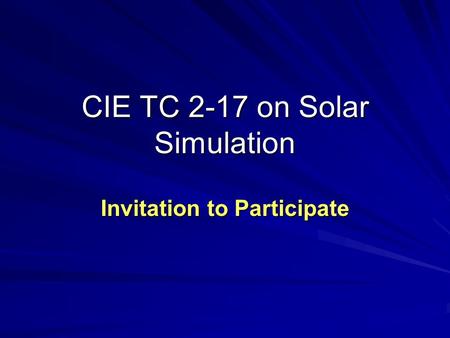 CIE TC 2-17 on Solar Simulation Invitation to Participate.