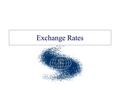 Exchange Rates. An exchange rate is the price of one currency in terms of another. –It indicates how many units of one currency can be bought with a single.