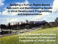 Applying a Human Rights-Based Approach and Mainstreaming Gender in Local Development Programming and Implementation Case of Municipal Governance and Sustainable.