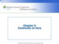 Copyright © 2011 Wolters Kluwer Health | Lippincott Williams & Wilkins Chapter 9 Continuity of Care.