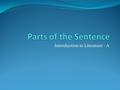 Introduction to Literature - A. Complete sentences A sentence is a group of words with two main parts: Complete subject Complete predicate Together, the.