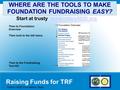 Raising Funds for TRF District 5020 Foundation Team WHERE ARE THE TOOLS TO MAKE FOUNDATION FUNDRAISING EASY? Start at trusty www.rotary5020.orgwww.rotary5020.org.