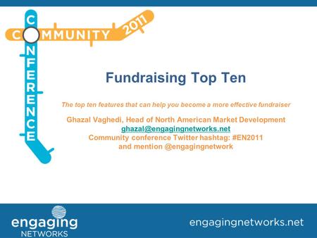 Fundraising Top Ten The top ten features that can help you become a more effective fundraiser Ghazal Vaghedi, Head of North American Market Development.