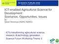 ICT-enabled Agricultural Science for Development Scenarios, Opportunities, Issues by Seishi Ninomiya (NARC-NARO) ICTs transforming agricultural science,