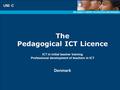 The Pedagogical ICT Licence ICT in initial teacher training Professional development of teachers in ICT Denmark.