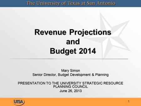 Revenue Projections and Budget 2014 Mary Simon Senior Director, Budget Development & Planning PRESENTATION TO THE UNIVERSITY STRATEGIC RESOURCE PLANNING.