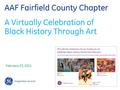 AAF Fairfield County Chapter A Virtually Celebration of Black History Through Art February 23, 2011.