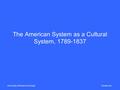 Songho HaUniversity of Alaska Anchorage The American System as a Cultural System, 1789-1837.