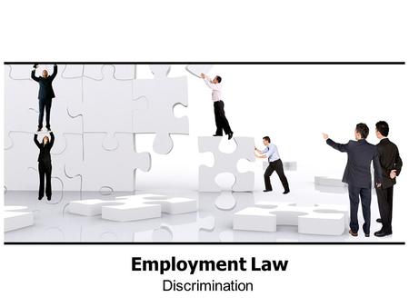 Discrimination Employment Law. Protected Groups Can you name them? 1.Age (over 40) 2.Disability 3.Race / Color 4.Sex 5.Religion 6.National Origin 7.Pregnancy.