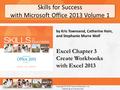 Skills for Success with Microsoft Office 2013 Volume 1 Copyright © 2014 Pearson Education, Inc. Publishing as Prentice Hall. by Kris Townsend, Catherine.