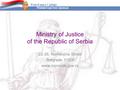 Ministry of Justice of the Republic of Serbia 22-26, Nemanjina Street Belgrade 11000 www.mpravde.gov.rs.