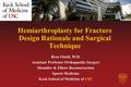 Hemiarthroplasty for Fracture Design Rationale and Surgical Technique Reza Omid, M.D. Assistant Professor Orthopaedic Surgery Shoulder & Elbow Reconstruction.