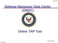 Unclassified Online TAP Tool Defense Manpower Data Center (DMDC) 2 May 2013.