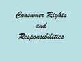 Consumer Rights and Responsibilities. Be An Educated Consumer Our courts have determined that you should know the difference between fact and opinion!