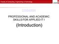 Faculty of Computing, Engineering & Technology COIS40894 COIS40894 PROFESSIONAL AND ACADEMIC SKILLS FOR APPLIED IT I (Introduction)