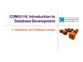 COMU114: Introduction to Database Development 1. Databases and Database Design.