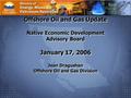 Ministry of Energy, Mines and Petroleum Resources Page 1. Offshore Oil and Gas Update Native Economic Development Advisory Board January 17, 2006 Jean.