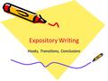 Expository Writing Hooks, Transitions, Conclusions.