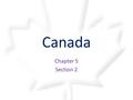 Canada Chapter 5 Section 2. Section 2: The Canadians Population is about _________ million people Lots of cultures – however ________________________is.