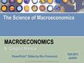 MACROECONOMICS © 2014 Worth Publishers, all rights reserved PowerPoint ® Slides by Ron Cronovich N. Gregory Mankiw Fall 2013 update The Science of Macroeconomics.