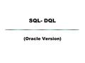 SQL- DQL (Oracle Version). 2 SELECT Statement Syntax SELECT [DISTINCT] column_list FROM table_list [WHERE conditional expression] [GROUP BY column_list]