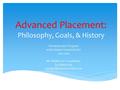 Advanced Placement: Philosophy, Goals, & History The Honors/A.P. Program of the Auburn School District 2013-2014 Mr. Wright, A.P. Coordinator (253) 804-5154.