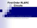 First-Order RL&RC Circuits DONE BY AL-AHMED, UTHMAN SULTAN ELECTRICAL ENGINEERING DEPARTMENT.