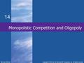 Monopolistic Competition and Oligopoly 14 McGraw-Hill/IrwinCopyright © 2012 by The McGraw-Hill Companies, Inc. All rights reserved.