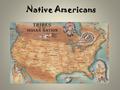 Native Americans. Native American Groups or Tribes  Algonquian and Great Lakes Tribe  Location: North East  Famous People: Pocahontas and Squanto 