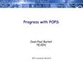 Progress with POPS Jean-Paul Burnet TE/EPC IEFC workshop, Feb 2010.