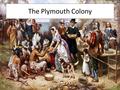The Plymouth Colony. Persecution in England Under King Henry VIII, the Church of England was very intolerant of some religious beliefs A group of people.