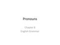Pronouns Chapter 8 English Grammar. Correct errors in pronoun usage: My friends and I ordered Indian food at the restaurant. I wasn’t very hungry, but.