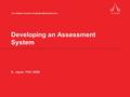 Developing an Assessment System B. Joyce, PhD 2006.