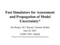 Fast Simulators for Assessment and Propagation of Model Uncertainty* Jim Berger, M.J. Bayarri, German Molina June 20, 2001 SAMO 2001, Madrid *Project of.