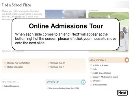 Online Admissions Tour When each slide comes to an end ‘Next’ will appear at the bottom right of the screen, please left click your mouse to move onto.