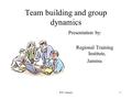 RTI, Jammu1 Team building and group dynamics Presentation by: Regional Training Institute, Jammu.