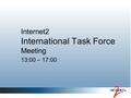 Internet2 International Task Force Meeting 13:00 – 17:00.