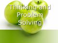 Thinking and Problem Solving Cognition Cognition – the mental activities associated with thinking, knowing, remembering, and communicating.