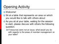 Opening Activity  Welcome!  Sit at a table that represents an area on which you would like to talk with others about  As you sit at your table, waiting.