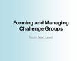 Forming and Managing Challenge Groups Team Next Level.